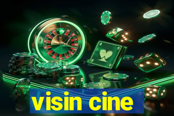 visin cine